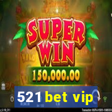 521 bet vip